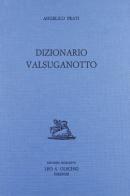 Dizionario valsuganotto di Angelico Prati edito da Olschki