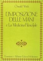 L' imposizione delle mani. Le origini spirituali dell'energia terapeutica di Oswald Wirth edito da Edizioni Mediterranee