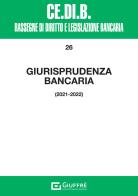 Giurisprudenza bancaria 2021-2022 edito da Giuffrè