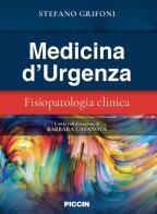 Medicina d'urgenza. Fisiopatologia clinica di Stefano Grifoni edito da Piccin-Nuova Libraria