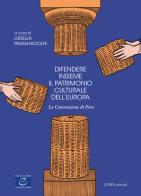 Difendere insieme il patrimonio culturale dell'Europa. La convenzione di Faro edito da Linea Edizioni
