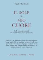 Il sole, il mio cuore. Dalla presenza mentale alla meditazione di consapevolezza di Thich Nhat Hanh edito da Astrolabio Ubaldini