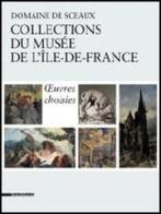 Domaine de Sceaux. Collections du musée de l'Île-de-France. Oeuvres choisies edito da Silvana