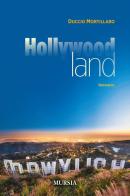 Hollywoodland di Duccio Mortillaro edito da Ugo Mursia Editore