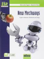 New mechways. English for mechanics, mechatronics and energy. Per gli Ist. tecnici e professionali. Con e-book. Con espansione online di Maria Letizia Faggiani, Margherita Robba edito da EDISCO