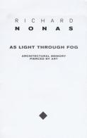 Richard Nonas. As light through fog. Ediz. illustrata edito da Edizioni ETS