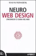 Neuro web design. L'inconscio ci guida nel Web di Susan M. Weinschenk edito da Apogeo