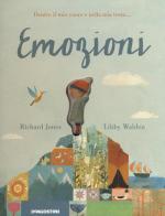 Emozioni. Ediz. illustrata di Richard Jones, Libby Walden edito da De Agostini