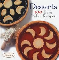 Desserts. 100 easy italian recipes edito da White Star