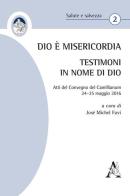 Dio è Misericordia. Testimoni in nome di Dio. Atti del Convegno Camillianum (24-25 maggio 2016) edito da Aracne