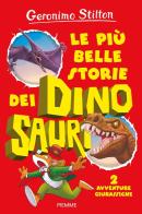 Le più belle storie dei dinosauri. 2 avventure giurassiche di Geronimo Stilton edito da Piemme