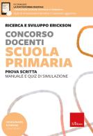 Concorso docenti. Scuola primaria. Prova scritta. Manuale e quiz di simulazione. Con espansioni online edito da Erickson