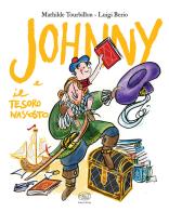 Johnny e il tesoro nascosto. Ediz. a colori di Mathilde Tourbillon edito da Edizioni Clichy