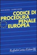 Codice di procedura penale europea di Silvia Buzzelli, Oliviero Mazza edito da Raffaello Cortina Editore