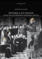 Retorica ed esegesi studi di letteratura cristiana antica di Marcello Marin edito da Edipuglia