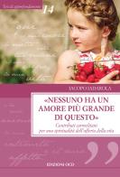 «Nessuno ha un amore più grande di questo». Contributi carmelitani per una spiritualità dell'offerta della vita di Iacopo Iadarola edito da OCD