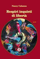 Respiri inquieti di libertà di Nancy Calanna edito da Armando Siciliano Editore