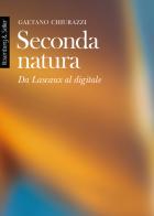 Seconda natura. Da Lascaux al digitale di Gaetano Chiurazzi edito da Rosenberg & Sellier