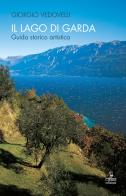 Il lago di Garda. Guida storico-artistica di Giorgio Vedovelli edito da Cierre Edizioni
