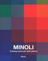 Minoli. Catalogo generale della pittura. Ediz. illustrata vol.1 edito da Mondadori Electa