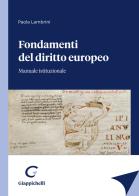 Fondamenti del diritto europeo. Manuale istituzionale di Paola Lambrini edito da Giappichelli