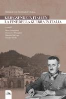 La fine della guerra in Italia. Kriegsende in Italien di Heinrich von Vietinghoff-Scheel edito da Mediafactory