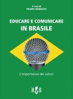 Educare e comunicare in Brasile. L'importanza dei valori di Priamo Marratzu edito da Homeless Book