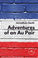 Adventures of an au pair di Jonnathan South edito da Europa Edizioni