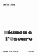 Bianca e l'oscuro di Stefano Catena edito da Robin Edizioni