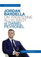 Jordan Bardella. Un trentenne all'Eliseo? di Daniel Peyronel edito da Castelvecchi