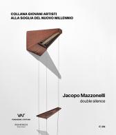 Jacopo Mazzonelli. Double silence. Ediz. multilingue di Daniela Ferrari edito da Manfredi Edizioni