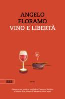 Vino e libertà di Angelo Floramo edito da Bottega Errante Edizioni