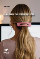 La ragazza dal fermaglio rosa di Tony Petti edito da Paguro
