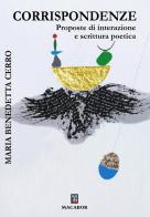 Corrispondenze. Proposte di interazione e scrittura poetica di Maria Benedetta Cerro edito da Macabor