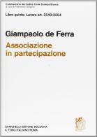 Commentario al Codice civile. Associazione in partecipazione (artt. 2549-2554 del Cod. Civ.) di Giampaolo De Ferra edito da Zanichelli
