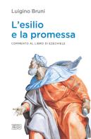 L' esilio e la promessa. Commento al libro di Ezechiele di Luigino Bruni edito da EDB