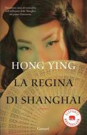 La regina di Shanghai di Ying Hong edito da Garzanti