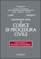 Commentario breve al Codice di procedura civile e alle disposizioni sul processo societario di Federico Carpi, Vittorio Colesanti, Michele Taruffo edito da CEDAM