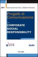 Progetti di comunicazione della corporate social responsibility di Emanuele Invernizzi, Stefania Romenti edito da Franco Angeli