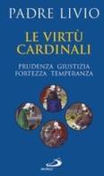 Le virtù cardinali. Prudenza, giustizia, fortezza, temperanza di Livio Fanzaga edito da San Paolo Edizioni