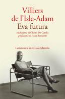 Eva futura di P. A. Villiers de L'Isle-Adam edito da Marsilio