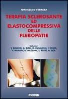 Terapia sclerosante ed elastocompressiva delle flebopatie di Francesco Ferrara edito da Piccin-Nuova Libraria