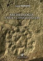 Archeologia e arte a Campolieto (CB) di Luca Mariano edito da Volturnia Edizioni