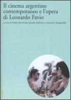 Il cinema argentino contemporaneo e l'opera di Leonardo Favio edito da Marsilio