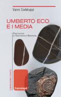 Umberto Eco e i media di Vanni Codeluppi edito da Franco Angeli