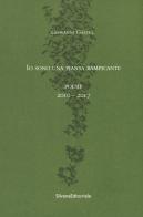 Io sono una pianta rampicante. Poesie 2010-2017 di Giovanni Gastel edito da Silvana