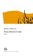 Non abbatterti mai di Mauro Vannozzi edito da Del Bucchia