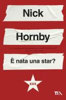 È nata una star? di Nick Hornby edito da TEA