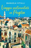 Viaggio sentimentale in Puglia di Manuela Vitulli edito da De Agostini
