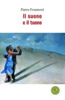 Il suono e il tuono di Pietro Fronterré edito da Europa Edizioni